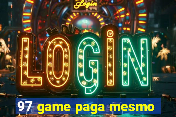 97 game paga mesmo